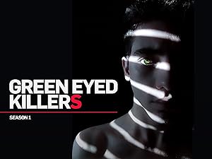 Green Eyed Killers